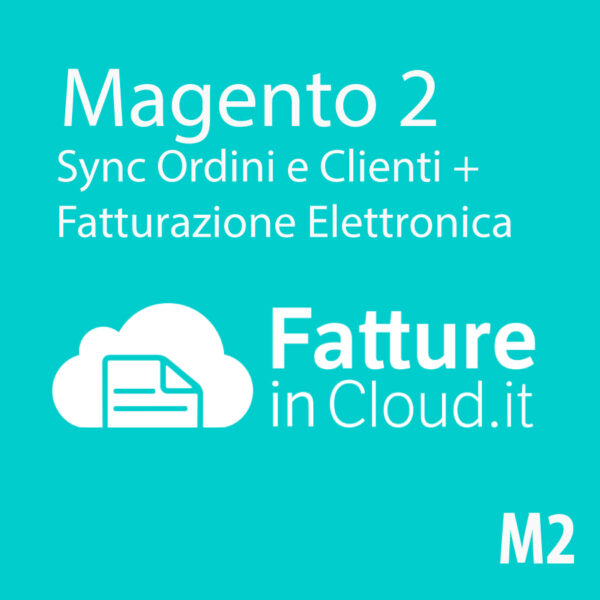 Modulo Magento 2 Fatture in Cloud - Sync Ordini e Clienti - API v2 - con integrazione Codice Fiscale e SDI per Fatturazione Elettronica Italiana
